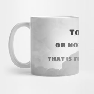 To be, or not to be... Mug